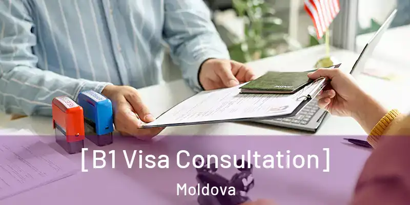  [B1 Visa Consultation] Moldova