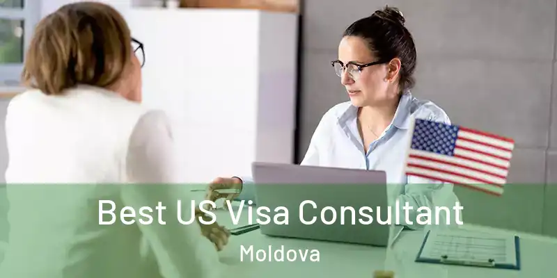  Best US Visa Consultant Moldova