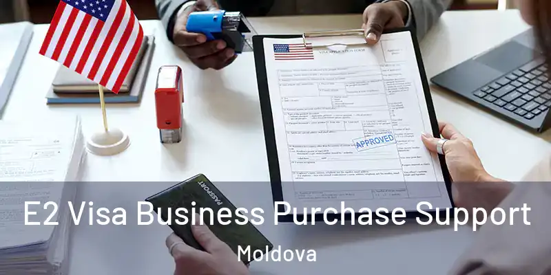  E2 Visa Business Purchase Support Moldova