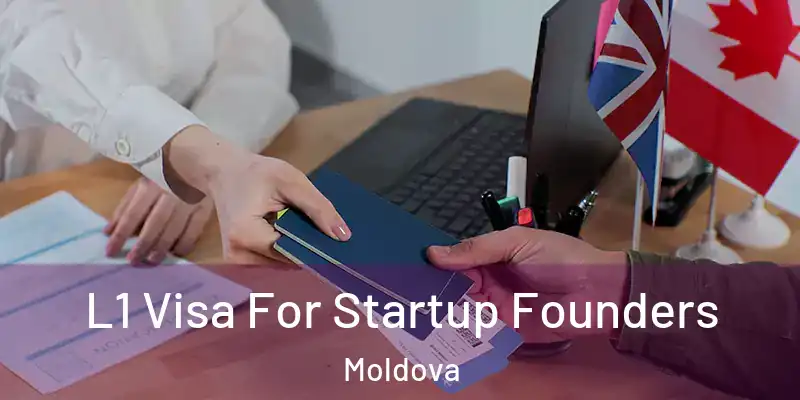  L1 Visa For Startup Founders Moldova
