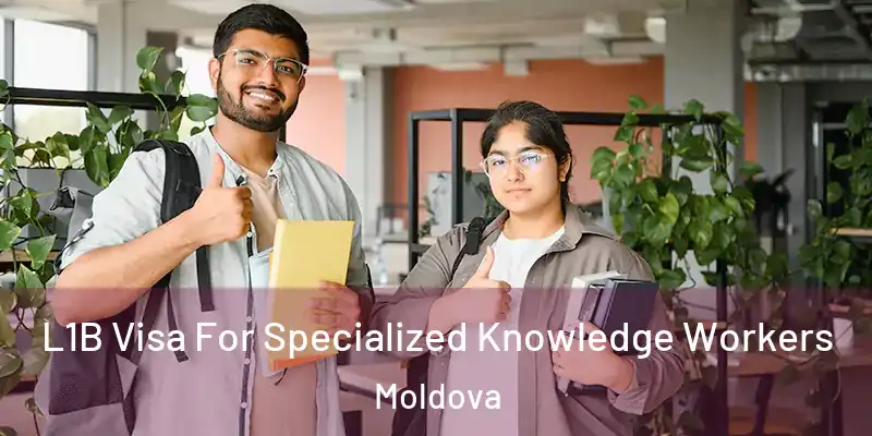  L1B Visa For Specialized Knowledge Workers Moldova
