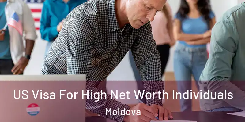  US Visa For High Net Worth Individuals Moldova