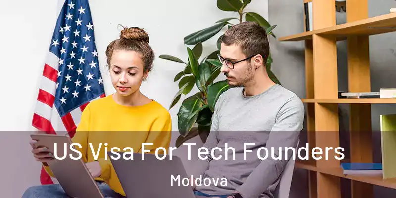  US Visa For Tech Founders Moldova