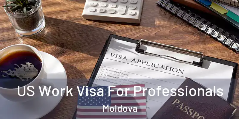  US Work Visa For Professionals Moldova